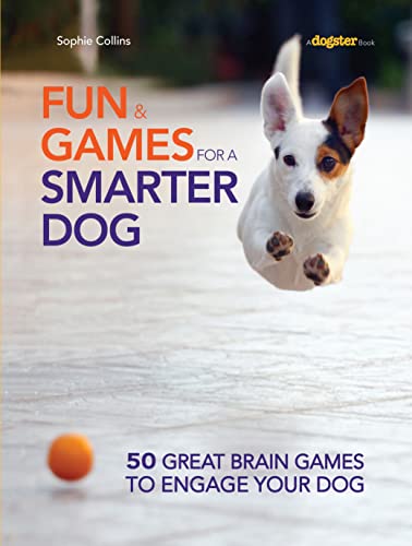 Imagen de archivo de Fun & Games for a Smarter Dog: 50 Great Brain Games to Engage Your Dog (CompanionHouse Books) Teach New Behaviors Step-by-Step with Play-Based Training and Adaptations for Skill Level and Personality a la venta por ZBK Books