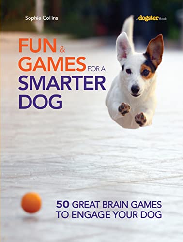 Stock image for Fun & Games for a Smarter Dog: 50 Great Brain Games to Engage Your Dog (CompanionHouse Books) Teach New Behaviors Step-by-Step with Play-Based Training and Adaptations for Skill Level and Personality for sale by ZBK Books