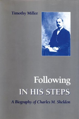 9781621900115: Following in His Steps: A Biography of Charles M. Sheldon