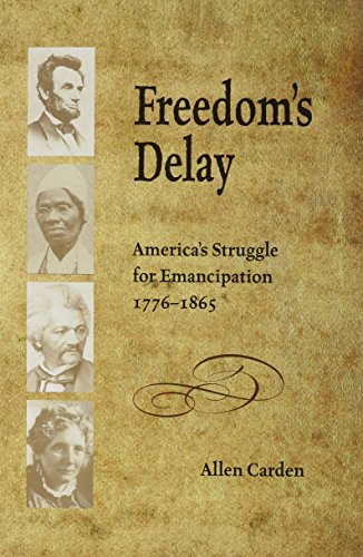 Stock image for Freedoms Delay: Americas Struggle for Emancipation, 17761865 for sale by Blue Vase Books