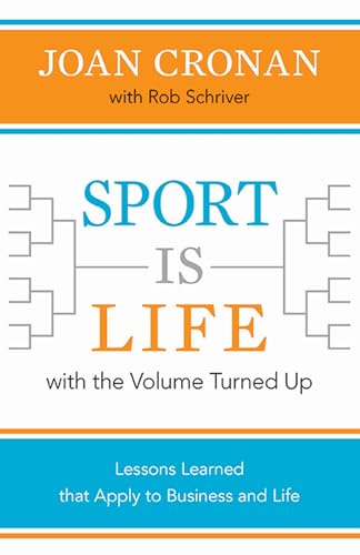 Stock image for Sport Is Life with the Volume Turned Up: Lessons Learned That Apply to Business and Life for sale by SecondSale