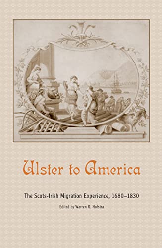

Ulster to America: The Scots-Irish Migration Experience, 1680–1830