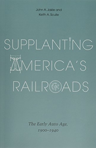 Stock image for Supplanting America's Railroads: The Early Auto Age, 1900?1940 for sale by Neils Books