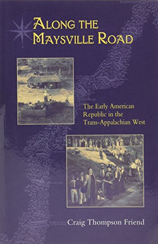 Beispielbild fr Along the Maysville Road: The Early American Republic in the Trans-Appalachian West zum Verkauf von Buchpark