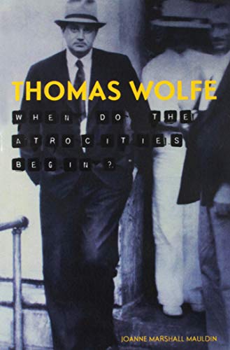 Beispielbild fr Thomas Wolfe: When Do the Atrocities Begin? zum Verkauf von SecondSale