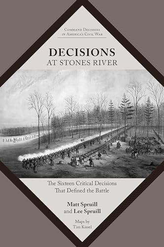 9781621903789: Decisions at Stones River: The Sixteen Critical Decisions That Defined the Battle (Command Decisions in America’s Civil War)