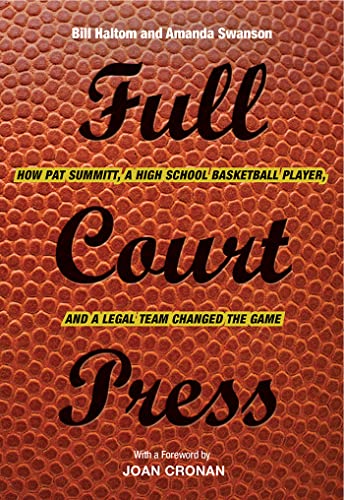 Beispielbild fr Full Court Press : How Pat Summitt, a High School Basketball Player, and a Legal Team Changed the Game zum Verkauf von Better World Books