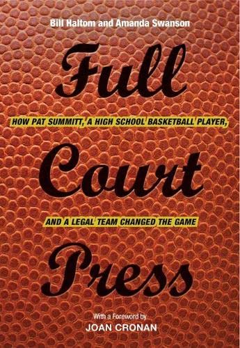 Stock image for Full Court Press : How Pat Summitt, a High School Basketball Player, and a Legal Team Changed the Game for sale by Better World Books