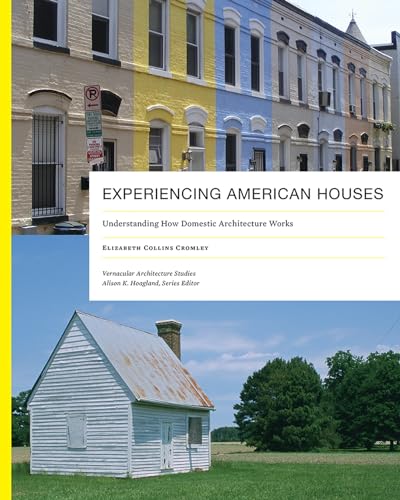 Imagen de archivo de Experiencing American Houses: Understanding How Domestic Architecture Works a la venta por Midtown Scholar Bookstore