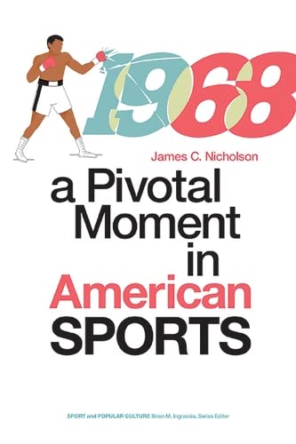 Stock image for 1968: A Pivotal Moment in American Sports (Sports & Popular Culture) for sale by WorldofBooks