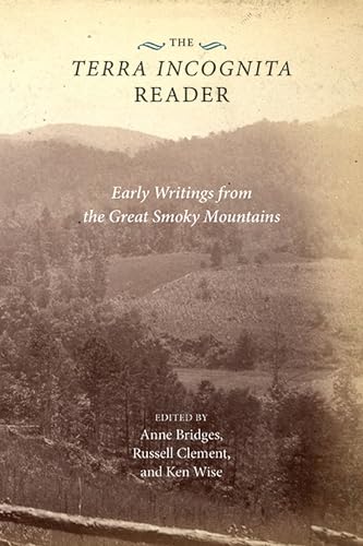 Imagen de archivo de The Terra Incognita Reader: Early Writings from the Great Smoky Mountains a la venta por Midtown Scholar Bookstore