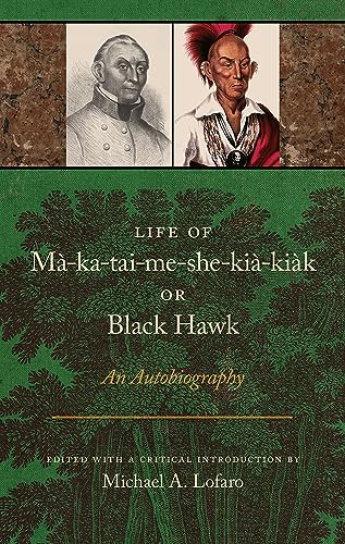 Stock image for Life of Ma-ka-tai-me-she-kia-kiak, or Black Hawk: An Autobiography for sale by HPB-Red