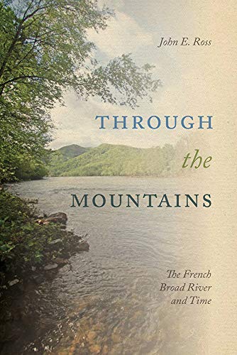 9781621906636: Through the Mountains: The French Broad River and Time
