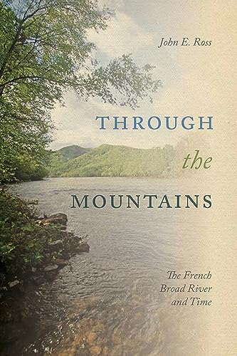 Stock image for Through the Mountains: The French Broad River and Time for sale by WorldofBooks