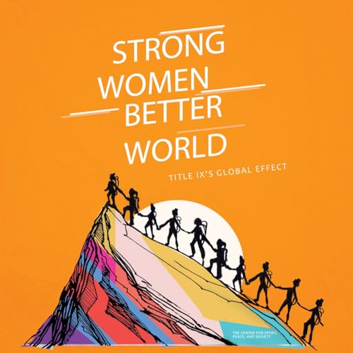 Imagen de archivo de Strong Women. Better World: Title IX's Global Effect a la venta por Books From California
