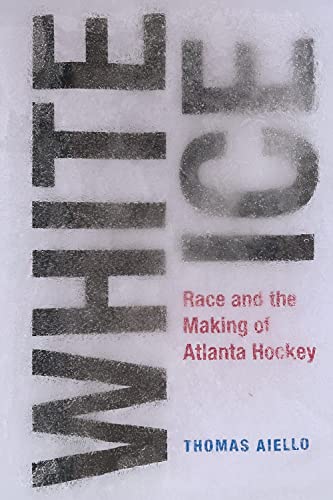 Immagine stock per White Ice: Race and the Making of Atlanta Hockey