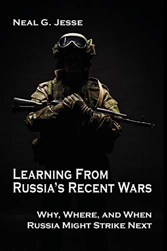 Beispielbild fr Learning From Russia's Recent Wars: Why, Where, and When Russia Might Strike Next (Rapid Communications in Conflict & Security) zum Verkauf von Textbooks_Source
