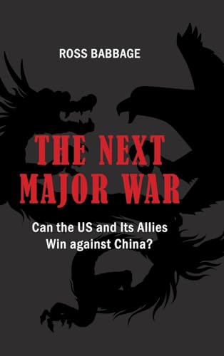 Beispielbild fr The Next Major War: Can the US and its Allies Win Against China? zum Verkauf von GreatBookPrices