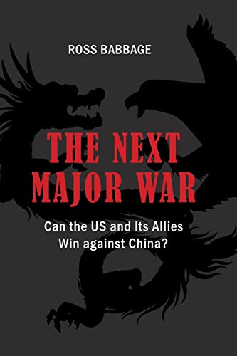 Beispielbild fr The Next Major War: Can the US and its Allies Win Against China? (Rapid Communications in Conflict & Security Series) zum Verkauf von HPB-Red