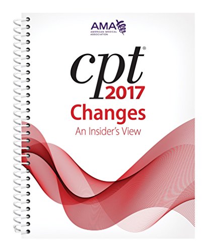 CPT 2017 Changes: An Insider's View (Cpt Changes: An Insiders View) - American Medical Association