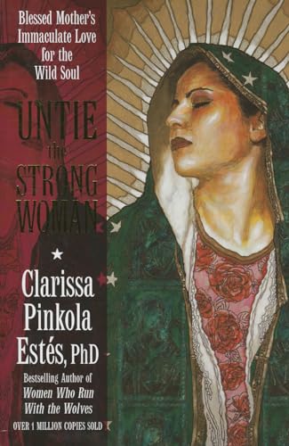 9781622030729: Untie the Strong Woman: Blessed Mother's Immaculate Love for the Wild Soul