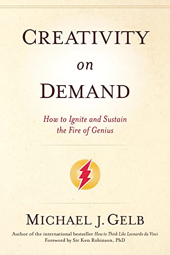 Beispielbild fr Creativity on Demand : How to Ignite and Sustain the Fire of Genius zum Verkauf von Better World Books