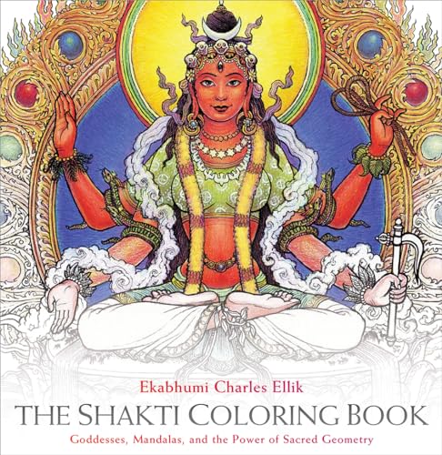 Stock image for The Shakti Coloring Book: Goddesses, Mandalas, and the Power of Sacred Geometry for sale by Patrico Books