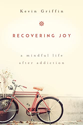 Beispielbild fr Recovering Joy : A Mindful Life after Addiction zum Verkauf von Better World Books