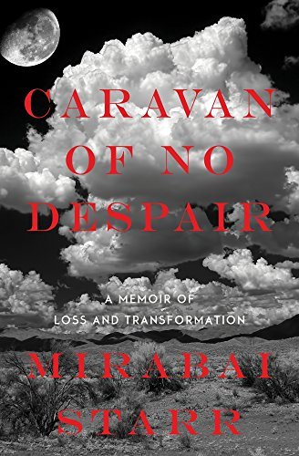 9781622034550: By Mirabai Starr Caravan of No Despair: A Memoir of Loss and Transformation Paperback - November 2015
