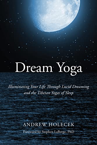 Imagen de archivo de Dream Yoga: Illuminating Your Life Through Lucid Dreaming and the Tibetan Yogas of Sleep a la venta por SecondSale