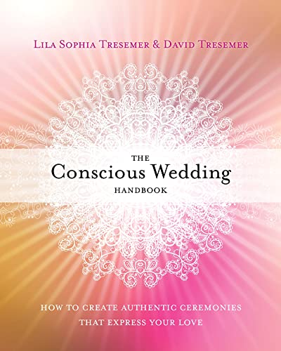 Beispielbild fr The Conscious Wedding Handbook : How to Create Authentic Ceremonies That Express Your Love zum Verkauf von Better World Books