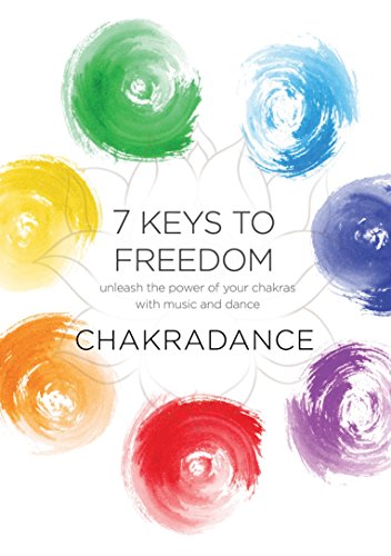 9781622035038: 7 Keys to Freedom: A Dance Journey to Balance and Revitalize Your Chakras