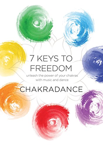 Stock image for 7 Keys to Freedom: A Dance Journey to Balance and Revitalize Your Chakras for sale by Half Price Books Inc.