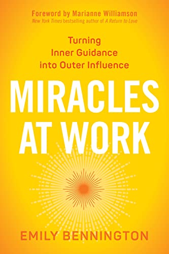 Stock image for Miracles at Work : Turning Inner Guidance into Outer Influence for sale by Better World Books
