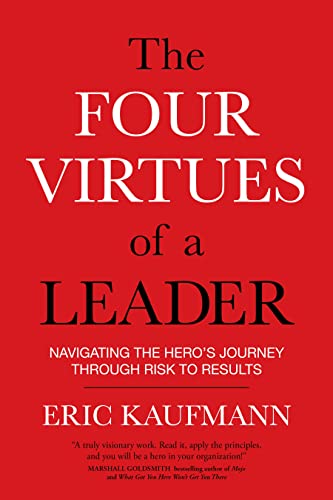 Stock image for The Four Virtues of a Leader : Navigating the Hero's Journey Through Risk to Results for sale by Better World Books