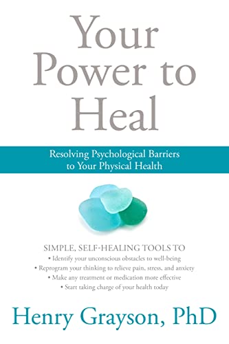Stock image for Your Power to Heal: Resolving Psychological Barriers to Your Physical Health for sale by Goodwill of Colorado