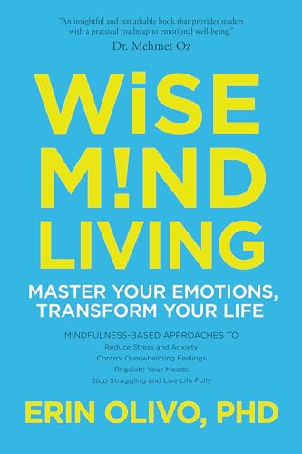 9781622037629: Wise Mind Living: Master Your Emotions, Transform Your Life