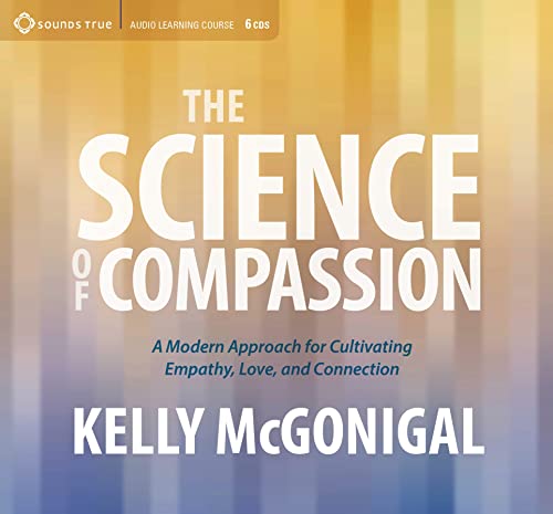 Stock image for The Science of Compassion: A Modern Approach for Cultivating Empathy, Love, and Connection for sale by Front Cover Books