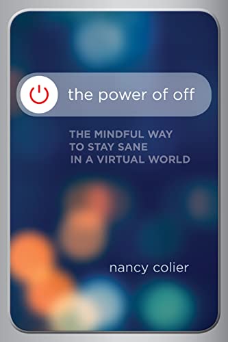 Imagen de archivo de The Power of off: The Mindful Way to Stay Sane in a Virtual World a la venta por AwesomeBooks