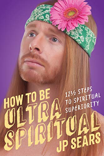 Stock image for How to be Ultra Spiritual: 13 1/2 Steps to Spiritual Superiority for sale by WorldofBooks