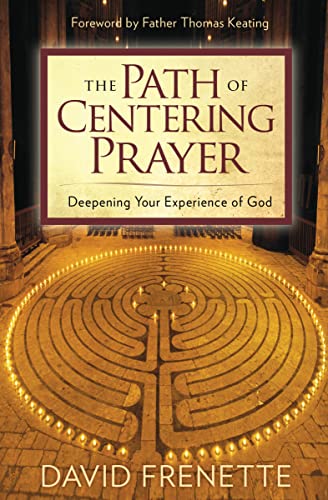 Beispielbild fr The Path of Centering Prayer : Deepening Your Experience of God zum Verkauf von Better World Books