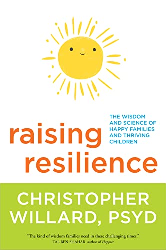 Stock image for Raising Resilience : The Wisdom and Science of Happy Families and Thriving Children for sale by Better World Books