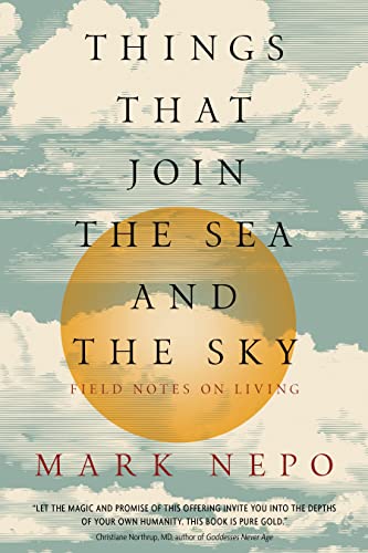 Stock image for Things That Join the Sea and the Sky: Field Notes on Living for sale by Dream Books Co.