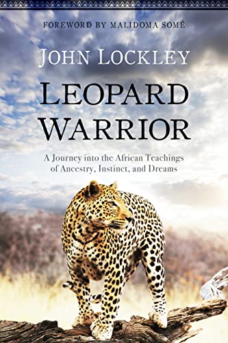 Beispielbild fr Leopard Warrior : A Journey into the African Teachings of Ancestry, Instinct, and Dreams zum Verkauf von Better World Books
