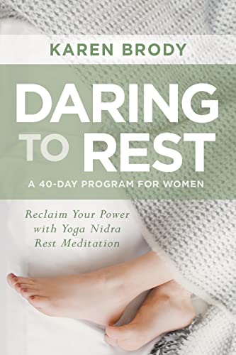 Imagen de archivo de Daring to Rest: Reclaim Your Power with Yoga Nidra Rest Meditation a la venta por ZBK Books