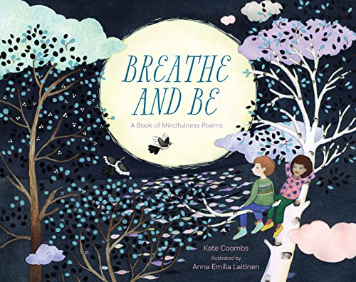 Beispielbild fr Breathe and Be : A Book of Mindfulness Poems zum Verkauf von Better World Books
