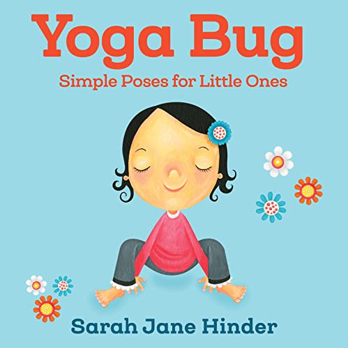 9781622039791: Yoga Bug: Simple Poses for Little Ones: 1 (Yoga Bug Board Book Series)