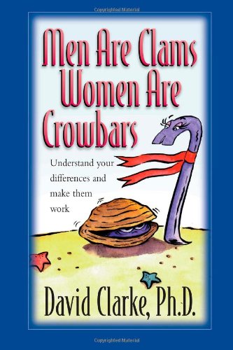 Stock image for Men Are Clams, Women Are Crowbars for sale by ThriftBooks-Dallas