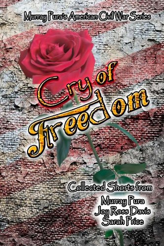 Beispielbild fr Murray Pura's American Civil War Series Cry of Freedom Collected Shorts zum Verkauf von Wonder Book