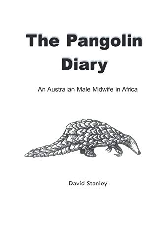 Beispielbild fr The Pangolin Diary: An Australian Male Midwife in Africa zum Verkauf von AwesomeBooks